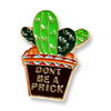 Don’t be a Cactus Enamel Pin